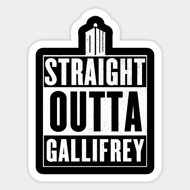 Straight outta Gallifrey Sticker by geekmethat